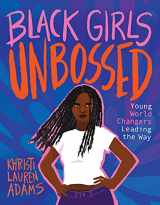 9781506479231-1506479235-Black Girls Unbossed: Young World Changers Leading the Way (Unbossed, 1)