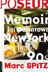 9780306821745-0306821745-Poseur: A Memoir of Downtown New York City in the '90s