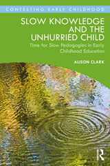 9780367508814-0367508818-Slow Knowledge and the Unhurried Child (Contesting Early Childhood)