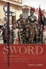 9781933337883-1933337885-Sword of Empire: The Spanish Conquest of the Americas from Columbus to Cortés, 1492-1529