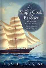 9780708324233-0708324231-From Ship's Cook to Baronet: Sir William Reardon Smith's Life in Shipping, 1856 - 1935