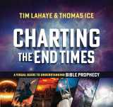 9780736980173-0736980172-Charting the End Times: A Visual Guide to Understanding Bible Prophecy (Tim LaHaye Prophecy Library)