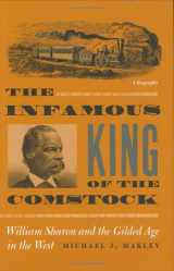 9780874176308-0874176301-The Infamous King Of The Comstock: William Sharon And The Gilded Age In The West (Shepperson Series in Nevada History)