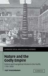 9780521848367-0521848369-Nature and the Godly Empire: Science and Evangelical Mission in the Pacific, 1795–1850 (Cambridge Social and Cultural Histories, Series Number 7)