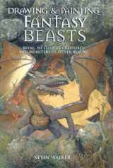 9780764130908-0764130900-Drawing & Painting Fantasy Beasts: Bring to Life the Creatures And Monsters of Other Realms