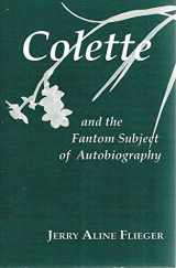 9780801499807-0801499801-Colette and the Phantom Subject of Autobiography (Reading Women Writing)