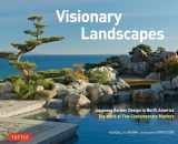 9780804853064-0804853061-Visionary Landscapes: Japanese Garden Design in North America, The Work of Five Contemporary Masters