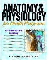 9780131512689-0131512684-Anatomy & Physiology for Health Professions: An Interactive Journey