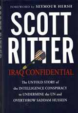 9781560258520-1560258527-Iraq Confidential: The Untold Story of the Intelligence Conspiracy to Undermine the UN and Overthrow Saddam Hussein