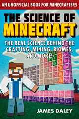 9781510767751-1510767754-The Science of Minecraft: The Real Science Behind the Crafting, Mining, Biomes, and More!