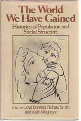 9780631138716-0631138714-The World We Have Gained: Histories of Population and Social Structure