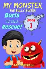 9781537102474-1537102478-MY MONSTER - The Bully Buster! - Book 1 - Boris To The Rescue: Children's Books: Books for Kids 4-8