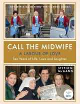 9781681888033-1681888033-Call the Midwife: A Labour of Love: Ten Years of Life, Love and Laughter