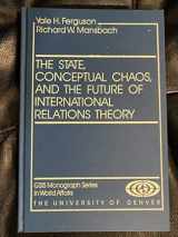 9781555871444-1555871445-State, Conceptual Chaos, and the Future of International Relations Theory (G S I S MONOGRAPH SERIES IN WORLD AFFAIRS)