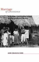 9781580462228-1580462227-Marriage of Convenience: Rockefeller International Health and Revolutionary Mexico (Rochester Studies in Medical History) (Volume 8)