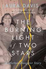 9781954854161-1954854161-The Burning Light of Two Stars: A Mother-Daughter Story
