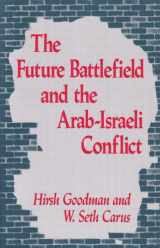 9780887388224-0887388221-The Future Battlefield and the Arab-Israeli Conflict (Near East Policy Series, No 1)