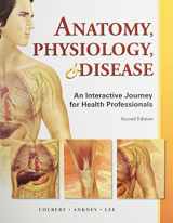 9780133098488-0133098486-Anatomy, Physiology, and Disease: An Interactive Journey, and Student Workbook (2nd Edition)