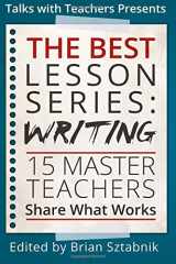 9781726265621-1726265625-The Best Lesson Series: Writing: 15 Master Teachers Share What Works
