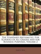 9781148599786-1148599789-The Standard Arithmetic: For Schools of All Grades and for Business Purposes, Volume 2
