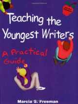 9780929895260-0929895266-Teaching the Youngest Writers: A Practical Guide