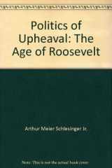 9780395083963-0395083966-Politics of Upheaval: The Age of Roosevelt