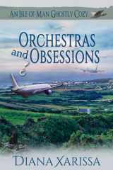 9781674375731-1674375735-Orchestras and Obsessions (An Isle of Man Ghostly Cozy)