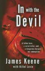 9781410435606-1410435601-In with the Devil: A Fallen Hero, a Serial Killer, and a dangerous Bargain for Redemption (Thorndike Large Print Crime Scene)