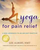 9781940013329-1940013321-Yoga for Pain Relief: A New Approach to an Ancient Practice