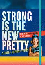 9781523505500-1523505508-Strong Is the New Pretty: A Guided Journal for Girls