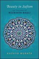 9781438462783-1438462786-Beauty in Sufism: The Teachings of Ruzbihan Baqli