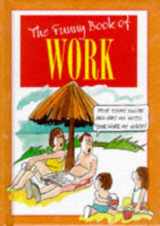 9781860195570-1860195571-The Funny Book of Work (The Funny Book of Series)