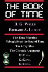 9781605435343-1605435341-The Book Of Time: The Time Machine, Nebogipfel at the End of Time, The Grey Man, The Chronic Argonauts, 12:01 P.M., 12:02 P.M.