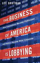9780190215514-0190215518-The Business of America is Lobbying: How Corporations Became Politicized and Politics Became More Corporate (Studies in Postwar American Political Development)