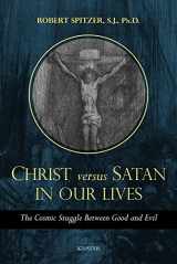 9781621644170-1621644170-Christ Versus Satan in Our Daily Lives: The Cosmic Struggle Between Good and Evil (Called Out of Darkness: Contending with)