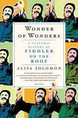 9781250058706-1250058708-Wonder of Wonders: A Cultural History of Fiddler on the Roof