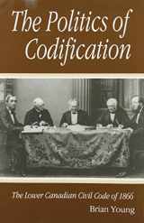 9780773512351-0773512357-The Politics of Codification: The Lower Canadian Civil Code of 1866 (Volume 5) (Studies on the History of Quebec)