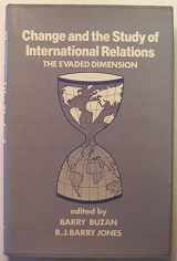 9780312128586-0312128584-Change and the Study of International Relations: The Evaded Dimension