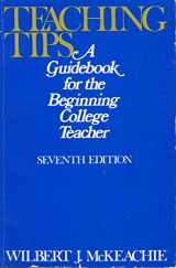 9780669011517-0669011517-Teaching tips: A guidebook for the beginning college teacher