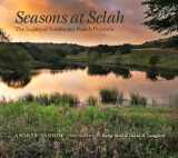 9781623496340-1623496349-Seasons at Selah: The Legacy of Bamberger Ranch Preserve (Myrna and David K. Langford Books on Working Lands)