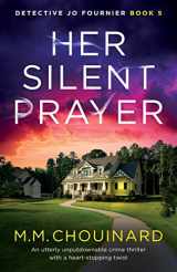 9781800199910-1800199910-Her Silent Prayer: An utterly unputdownable crime thriller with a heart-stopping twist (Detective Jo Fournier)