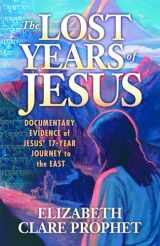 9780916766870-091676687X-The Lost Years of Jesus: Documentary Evidence of Jesus' 17-Year Journey to the East