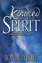 9780871486097-0871486091-Made Kindred by the Spirit: Pursuing the Joy of True Friendships