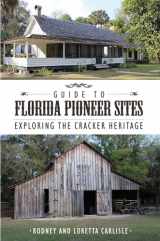 9781561648054-1561648051-Guide to Florida Pioneer Sites: Exploring the Cracker Heritage