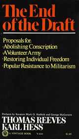 9780394708706-0394708709-The End of the Draft: A Proposal for Abolishing Conscription and for a Volunteer Army, for Popular Resistance to Militarism and the Restoration of Individual Freedom