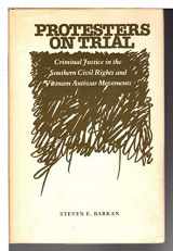 9780813511085-0813511089-Protestors on Trial: Criminal Justice in the Southern Civil Rights and Vietnam AntiWar Movements (Crime, Law, and Deviance)