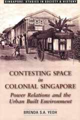 9789971692681-9971692686-Contesting Space in Colonial Singapore: Power Relations and the Urban Built Environment