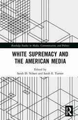 9781032100609-1032100605-White Supremacy and the American Media (Routledge Studies in Media, Communication, and Politics)