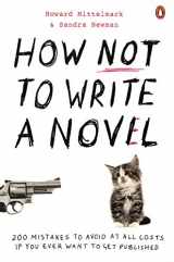 9780141038544-0141038543-How Not to Write a Novel: 200 Mistakes to Avoid at All Costs If You Ever Want to Get Published. Howard Mittelmark and Sandra Newman