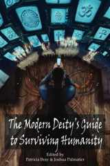 9781940709383-1940709385-The Modern Deity's Guide to Surviving Humanity